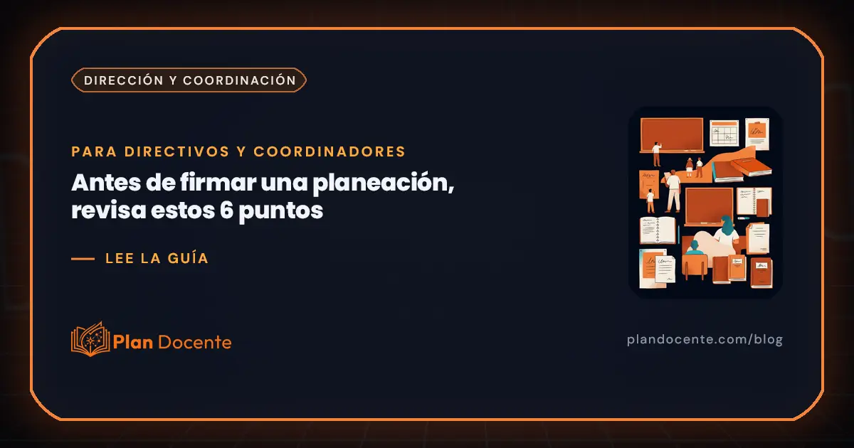 Revisar planeaciones hechas con plataforma: guía en 6 puntos