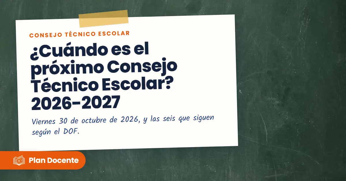 ¿Cuándo es el próximo Consejo Técnico Escolar? 2026-2027